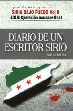 SIRIA BAJO FUEGO. 2015: OPERACION MASACRE FINAL VOL II