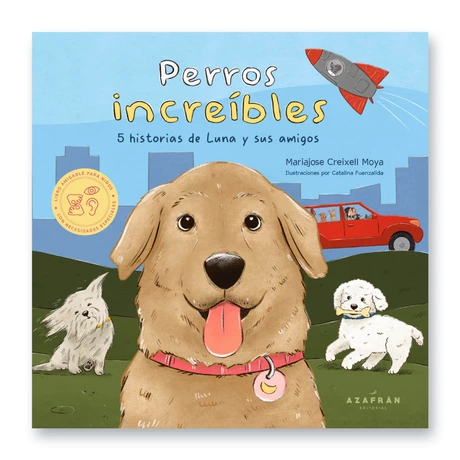 PERROS INCREIBLES. 5 HISTORIAS DE LA LUNA Y SUS AMIGOS