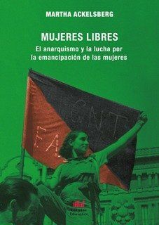 MUJERES LIBRES. EL ANARQUISMO Y LA LUCHA POR LA EMANCIPACION DE LAS MUJERES - 978987880259.jpg