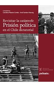 REVISITAR LA CATASTROFE. PRISION POLITICA EN EL CHILE DICTATORIAL - 9789561606531.jpg