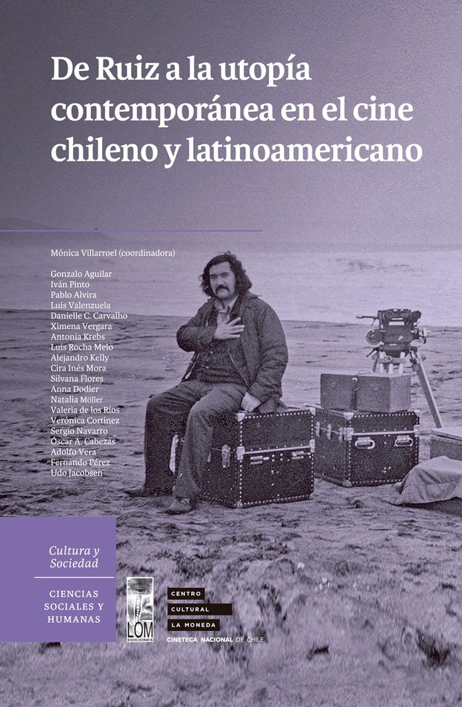 DE RUIZ A LA UTOPIA CONTEMPORANEA EN EL CINE CHILENO Y LATINOAMERICANO - De-Ruiz-a-la-utopia_1024x1024.jpg