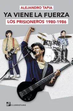 YA VIENE LA FUERZA. LOS PRISIONEROS 1980-1986 - 978956099266.jpeg