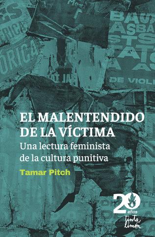 EL MALENTENDIDO DE LA VICTIMA. UNA LECTURA FEMINISTA DE LA CULTURA PUNITIVISTA - 2024 12 El malentendido de la victima TAPA_316x483-2.jpg