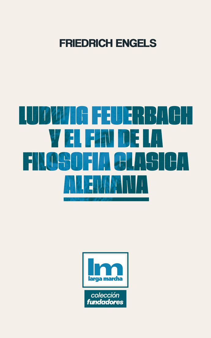 LUDWIG FEUERBACH Y EL FIN DE LA FILOSOFIA CLASICA ALEMANA - F._20Engels_20-_20Ludwig_20Feuerbach_20y_20el_20fin_20de_20la_20filosof_C3_ADa_20cl_C3_A1sica_20alemana.png