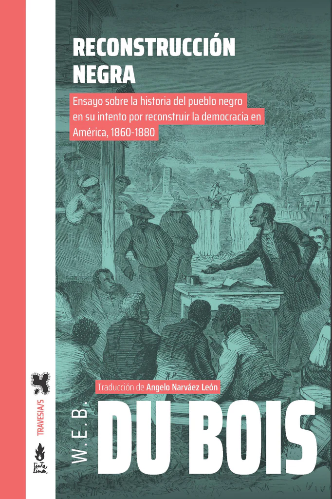 RECONSTRUCCION NEGRA. Ensayo sobre la historia del pueblo negro en su intento por reconstruir la democracia en América 1860-1880 - 202504Dubois_afcfbac2-5fda-44a7-bdce-06adaf3ce587_1024x1024.webp