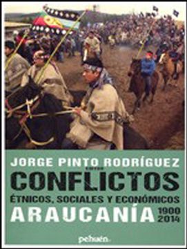 CONFLICTOS ETNICOS, SOCIALES Y ECONOMICOS. ARAUCANIA 1900-2014 - 9789562362849.jpg