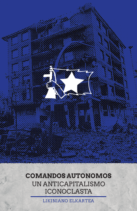 COMANDOS AUTONOMOS. UN ANTICAPITALISMO ICONOCLASISTA - 2022-12-19 18_33_55-Window.png