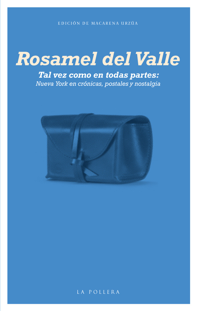 TAL VEZ COMO EN TODAS PARTES: NUEVA YORK EN CRONICAS, POSTALES Y NOSTALGIA - Rosamel del Valle - Crónicas.jpg