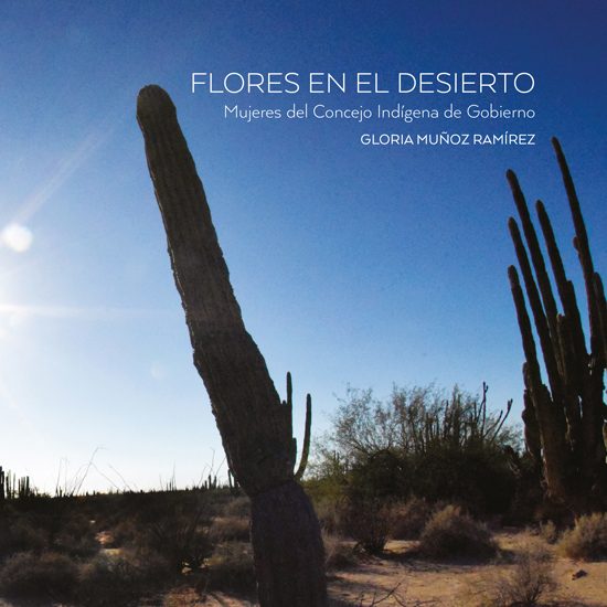 FLORES EN EL DESIERTO. MUJERES DEL CONCEJO INDIGENA DE GOBIERNO - flores_desierto-550x550.jpg