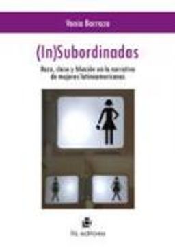 (IN)SUBORDINADAS. RAZA, CLASE Y FILIACION EN LA NARRATIVA DE MUJERES L - 8c628396a12b5b23bdfb409749cc5804.jpeg