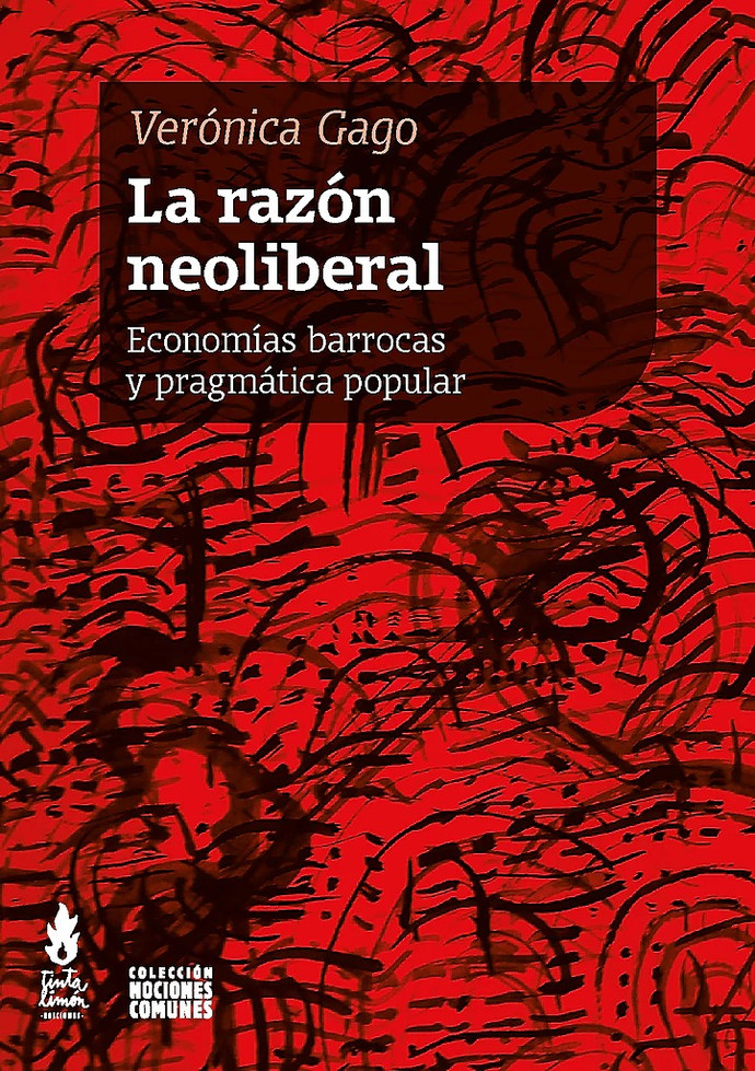 LA RAZON NEOLIBERAL. ECONOMIAS BARROCAS Y PRAGMATICA POPULAR - 2014LarazonneoliberalTAPAenalta_1024x1024.jpg