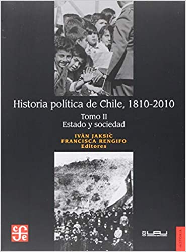 HISTORIA POLITICA DE CHILE, 1810- 2010. TOMO II ESTADO Y SOCIEDAD - HISTORIA POLITICA DE CHILE, 1810- 2010. TOMO II ESTADO Y SOCIEDAD