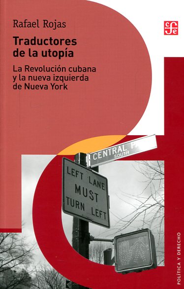 TRADUCTORES DE LA UTOPIA. LA REVOLUCION CUBANA Y LA NUEVA IZQUIERDA DE NUEVA YORK - TRADUCTORES DE LA UTOPIA. LA REVOLUCION CUBANA Y LA NUEVA IZQUIERDA DE NUEVA YORK