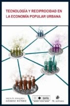 TECNOLOGIA Y RECIPROCIDAD EN LA ECONOMIA POPULAR URBANA - Tecnologia-y-reciprocidad-en-la-economia-popular-urbana-Ebook--i1n15734530.jpeg