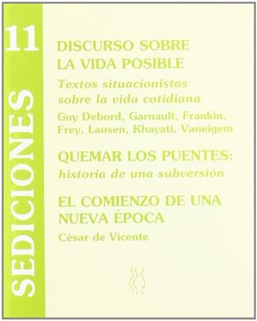 SEDICIONES 11. DISCURSO SOBRE LA VIDA POSIBLE. TEXTOS SITUACIONISTAS SOBRE LA VIDA COTIDIANA - 7c4ecfb99ea08d42fea063d8026bc58a (1).jpg