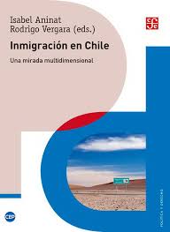 INMIGRACION EN CHILE. UNA MIRADA MULTIDIMENSIONAL - INMIGRACION EN CHILE. UNA MIRADA MULTIDIMENSIONAL