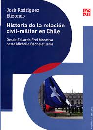 HISTORIA DE LA RELACION CIVIL-MILITAR EN CHILE - HISTORIA DE LA RELACION CIVIL-MILITAR EN CHILE