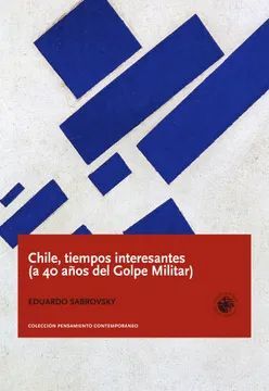 CHILE, TIEMPOS INTERESANTES (A 40 AÑOS DEL GOLPE MILITAR) - 978956314229.jpeg