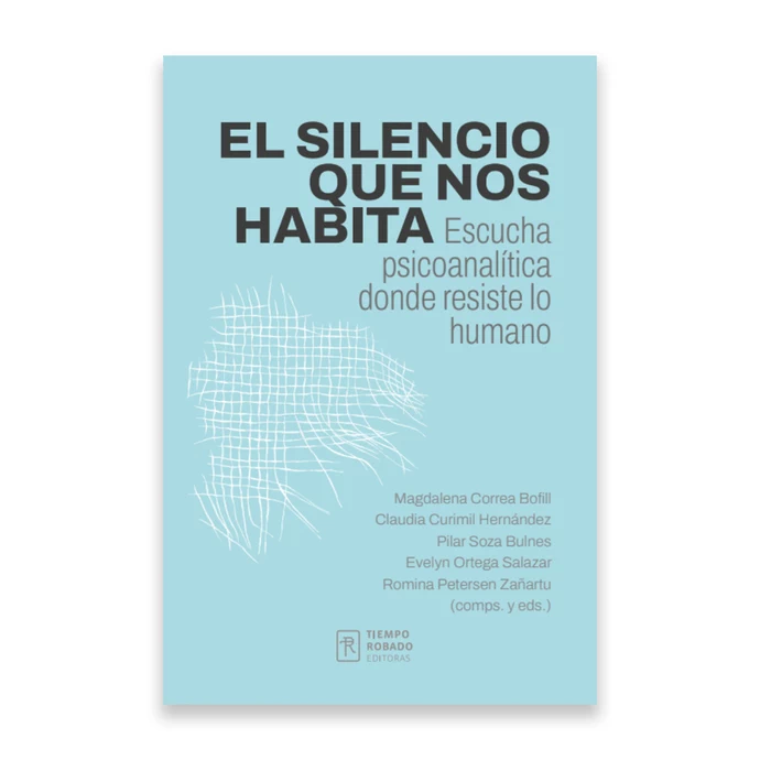 EL SILENCIO QUE NOS HABITA. Escucha psicoanalitica donde resiste lo humano - elsilencio.webp