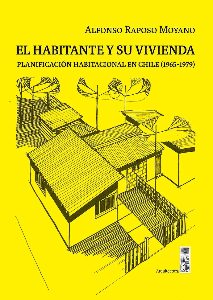 EL HABITANTE Y SU VIVIENDA. PLANIFICACIÓN HABITACIONAL EN CHILE (1965-1979) - PortadaElhabitanteysuvivienda_1024x1024.jpg
