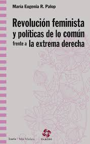 REVOLUCION FEMINISTA Y POLITICAS DE LO COMUN FRENTE A LA EXTREMA DERECHA - 9788498888829.jpg