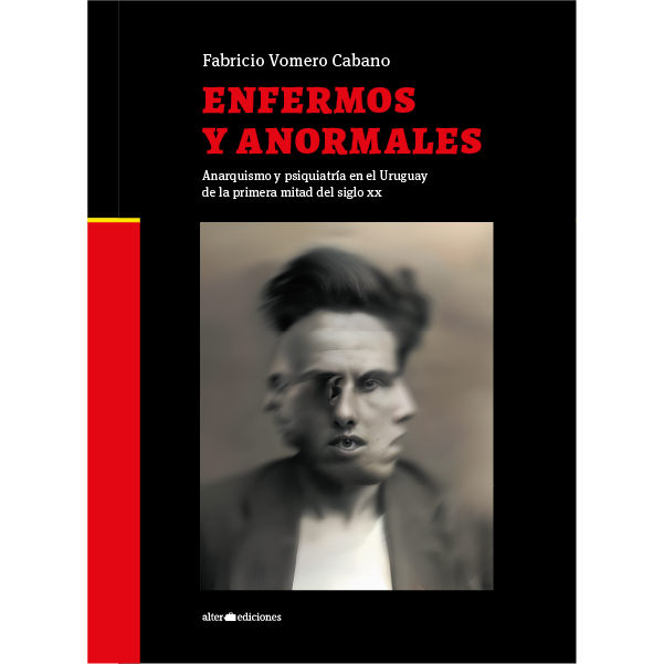 ENEFERMOS Y ANORMALES. Anarquismo y psiquiatría en el Uruguay de la primera mitad del siglo xx - Alter_enfermos-y-anormales.png