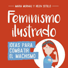 FEMINISMO ILUSTRADO. IDEAS PARA COMBATIR EL MACHISMO - 9789568474850.jpg