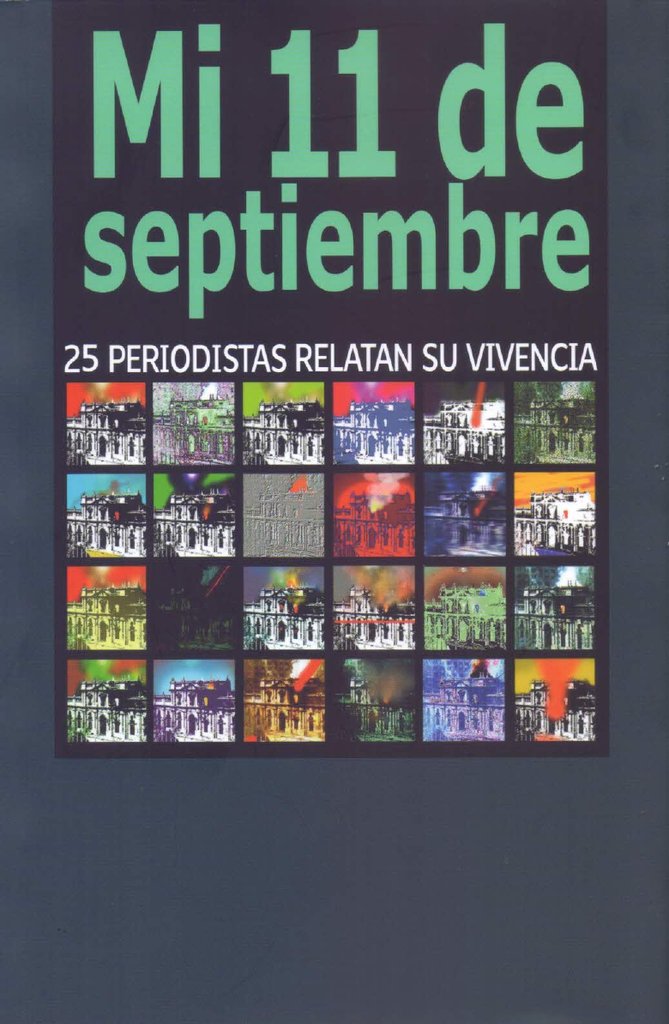 MI 11 DE SEPTIEMBRE. 25 PERIODISTAS RELATAN SU VIVENCIA - Mi11deseptiembre_page-0001_1024x1024.jpg