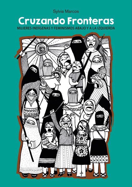 CRUZANDO FRONTERAS. MUJERES INDIGENAS Y FEMINISMOS ABAJO Y A LA IZQUIERDA - cruzandofronteras-550x775.jpg