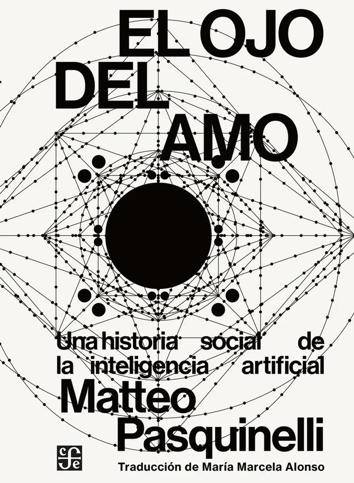 EL OJO DEL AMO. Una historia social de la inteligencia artificial - El-ojo-del-amo_tapa_6873092c-4883-43b2-87ad-92443cb7457e_1024x1024.webp